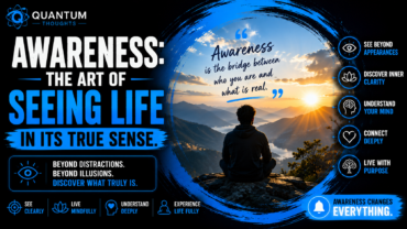 Awareness: The art of seeing life in its true sense.