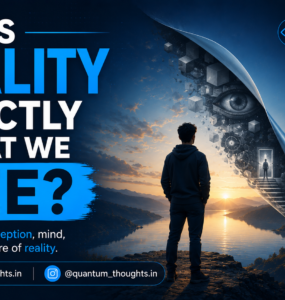 Is reality exactly what we see?