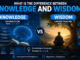 What is the difference between knowledge and wisdom?