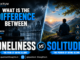 What is the difference between loneliness and solitude?