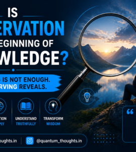 Is observation the beginning of knowledge