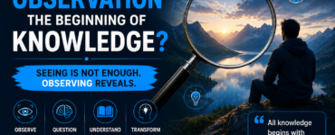 Is observation the beginning of knowledge