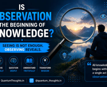 Is observation the beginning of knowledge