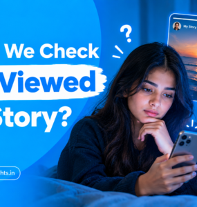 Why Do We Check Who Viewed Our Story?