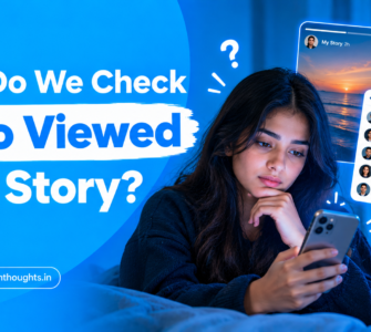 Why Do We Check Who Viewed Our Story?