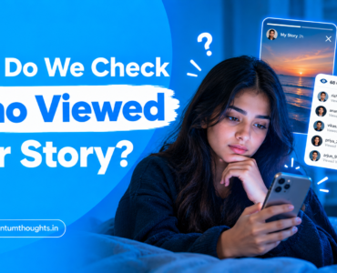 Why Do We Check Who Viewed Our Story?