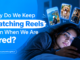 Why Do We Keep Watching Reels Even When We Are Tired?
