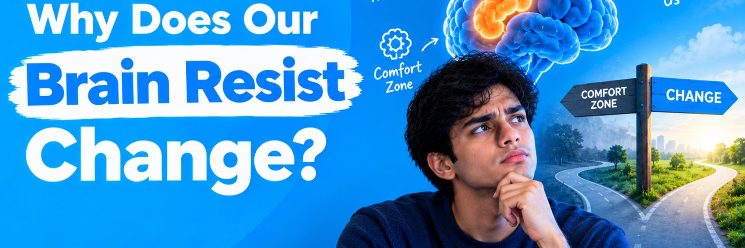 Why does our brain resist change?