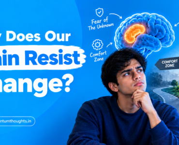 Why does our brain resist change?
