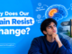 Why does our brain resist change?